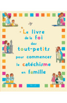 LIVRE DE LA FOI DES TOUT-PETITS POUR COM MENCER CATECHISME EN FAMILLE - Christine Pedotti - MAME