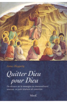 QUITTER DIEU POUR DIEU - HAGGERTY JAMES - MAME