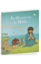 JE DECOUVRE LA BIBLE. EVEIL A FOI POUR LES PETITS - DE BISSCHOP ANNE - MAME