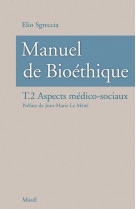 MANUEL DE BIOETHIQUE. ASPECTS MEDICAUX SOCI AUX - Elio SGRECCIA - MAME