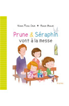 PRUNE ET SERAPHIN VONT A LA MESSE - AMIOT KARINE-MARIE - MAME