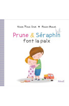 PRUNE ET SERAPHIN FONT LA PAIX - AMIOT KARINE-MARIE - Mame