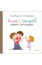 PRUNE ET SERAPHIN AIMENT FAIRE PLAISIR - AMIOT KARINE-MARIE - MAME