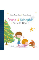 PRUNE ET SERAPHIN FETENT NOEL - AMIOT KARINE-MARIE - MAME