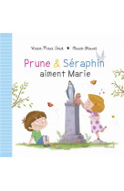 PRUNE ET SERAPHIN AIMENT MARIE - AMIOT KARINE-MARIE - Mame