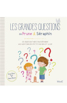 GRANDES QUESTIONS DE PRUNE ET SERAPHIN (LES - AMIOT KARINE-MARIE - Mame