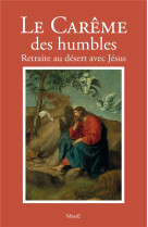 CAREME DES HUMBLES / RETRAITE AU DESERT AVEC JESUS - BERNARD-MARIE FRERE - Chalet