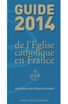 GUIDE 2014 DE L-EGLISE CATHOLIQUE EN FRANCE - COLLECTIF - Mame