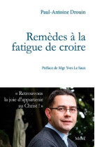 REMEDES A LA FATIGUE DE CROIRE - DROUIN PAUL-ANTOINE - Mame