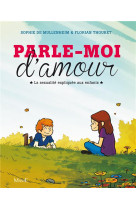 PARLE-MOI D-AMOUR / LA SEXUALITE EXPLIQUEE AUX ENFANTS - DE MULLENHEIM SOPHIE - Mame