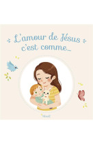 AMOUR DE JESUS C-EST COMME... - AMIOT KARINE-MARIE - Mame