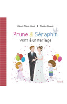 PRUNE ET SERAPHIN VONT A UN MARIAGE - AMIOT KARINE-MARIE - Mame