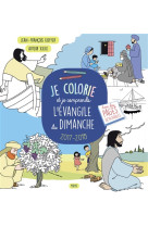 JE COLORIE ET JE COMPRENDS L EVANGILE DU DIMANCHE 2017-2018 - KIEFFER JEAN-FRANCOI - Mame