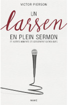 LARSEN EN PLEIN SERMON ET AUTRES MOMENTS DELICIEUSEMENT CATHOLIQUES - PIERSON VICTOR - Mame