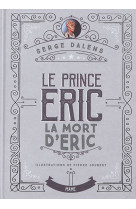 PRINCE ERIC T4 MORT D-ERIC EDITION COLLECTOR - DALENS SERGE - MAME