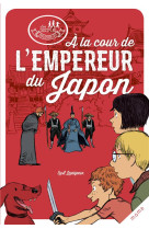 A LA COUR DE L-EMPEREUR DU JAPON - LEPEIGNEUX CYRIL - MAME