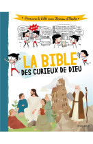 BIBLE DES CURIEUX DE DIEU DECOUVRIR BIBLE AVEC THOMAS ET SOPHIE - CAMPAGNAC RAIMBAULT PY-RENAUDI - MAME