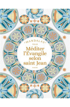 MANDALAS POUR MEDITER L-EVANGILE DE JEAN - MERIAUX SYLVIE - MAME