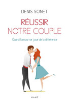 REUSSIR NOTRE COUPLE NE - SONET DENIS - MAME