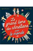 GRAND LIVRE DES CHRETIENS DANS LE MONDE (LE) - XXX - MAME