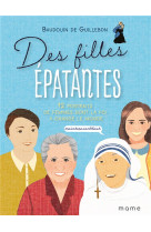 DES FILLES EPATANTES - DE GUILLEBON BAUDOIN - MAME