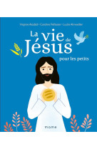 VIE DE JESUS POUR LES PETITS (LA) - PELLISSIER ET ALADJIDI - MAME