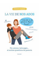 VIE DE NOS ADOS / FOI, AMOUR, TATOUAGES... ET AUTRES QUESTIONS DE PARENTS - LARGHERO JEANNE - MAME