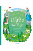 BELLE DAME DE LA MONTAGNE - LES APPARITIONS DE NOTRE-DAME DU LAUS - GROSSETETE/BRAUN - MAME