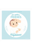 PETITES PRIERES DE MON BAPTEME (LES) - GROSSETETE/ZANG - MAME