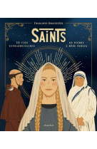 SAINTS 15 VIES EXTRAORDINAIRES DE PIERRE A MERE TERESA - GROSSETETE ET SON ET GRALL - MAME