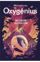 OXYGENIUS T1 AU COEUR DU VOLCAN - PEROT-POUSSIELGUE DOMINIQUE - MAME