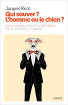 QUI SAUVER? L-HOMME OU LE CHIEN ? - Jacques Ricot - MAME