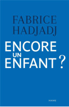 ENCORE UN ENFANT ? - FABRICE HADJADJ - MAME