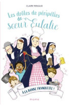 DROLES DE PERIPETIES DE SOEUR EULALIE - TOME 3 - A LA BONNE FRANQUETTE ! - XXX - MAME