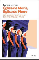 EGLISE DE MARIE EGLISE DE PIERRE / MIEUX COMPRENDRE LA PLACE DES FEMMES DANS L-EGLISE - BUREAU SANDRA - MAME