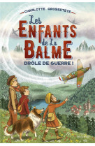 ENFANTS DE LA BALME T1 DROLE DE GUERRE - GROSSETETE CHARLOTTE - MAME