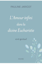 AMOUR INFINI DANS LA DIVINE EUCHARISTIE - ECRIT SPIRITUEL - XXX - MAME