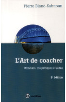 ART DE COACHER /  METHODES, CAS PRATIQUES ET OUTILS - BLANC-SAHNOUN PIERRE - InterEditions