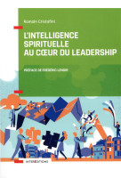 INTELLIGENCE SPIRITUELLE AU COEUR DU LEADERSHIP - CRISTOFINI/LENOIR - INTEREDITIONS