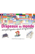 DRAPEAUX DU MONDE EXPLIQUES AUX ENFANTS (LE S) - BEDNAR SYLVIE - MARTINIERE BL