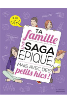 TA FAMILLE. UNE SAGA EPIQUE, MAIS AVEC DES PETITS HICS ! - MILA NADIA - De La Martinière Jeunesse