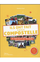 ILS ONT FAIT LE CHEMIN DE COMPOSTELLE. 28 P ORTRAITS DE PELERINS - GIARD MATHILDE - La Martinière