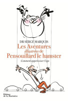 AVENTURES DE PENSOUILLARD LE HAMSTER - COMMENT APPRIVOISER L-EGO - MARQUIS SERGE - MARTINIERE BL