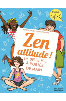 ZEN ATTITUDE ! LA BELLE VIE A PORTEE DE MAIN - MEYER AURORE - MARTINIERE BL