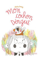 MON COCHON DINGUE - ROUSSEY CHRISTINE - MARTINIERE BL