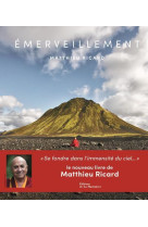 EMERVEILLEMENT - SE FONDRE DANS L-IMMENSITE DU CIEL... - RICARD MATTHIEU - MARTINIERE BL