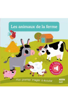 ANIMAUX DE LA FERME - NOUVELLE EDITION (COLL. MON PREMIER IMAGIER A ECOUTER) - NOTAERT A - Auzou éveil