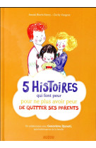 5 HISTOIRES QUI FONT PEUR POUR NE PLUS AVOIR PEUR DU QUITTER SES PARENTS - BLOCH-HENRY/VANGOUT - Auzou