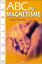 ABC DU MAGNETISME - MANDORLA JACQUES - FIXOT