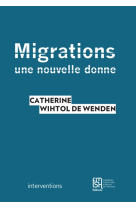 MIGRATIONS : UNE NOUVELLE DONNE - WIHTOL DE WENDEN CATHERINE - Maison des sciences de l'homme